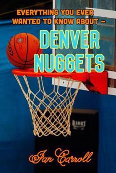 Paperback Everything You Ever Wanted to Know About Denver Nuggets Book