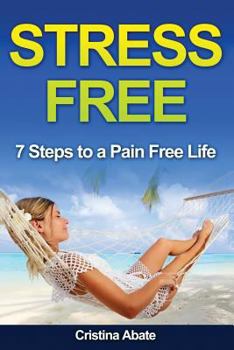 Paperback Stress Free: 7 Steps to a Pain Free Life Book