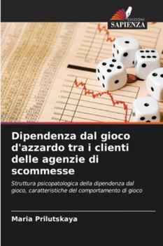 Paperback Dipendenza dal gioco d'azzardo tra i clienti delle agenzie di scommesse [Italian] Book