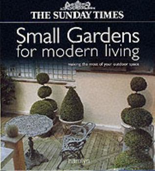 Hardcover The Sunday Times Small Gardens for Modern Living Book