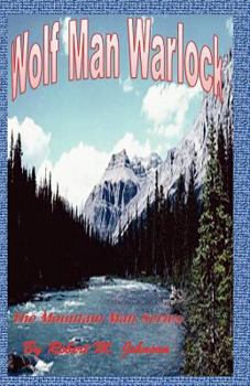 Wolf Man Warlock - Book #7 of the Mountain Man