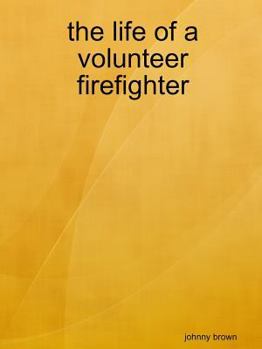 Paperback The life of a volunteer firefighter Book
