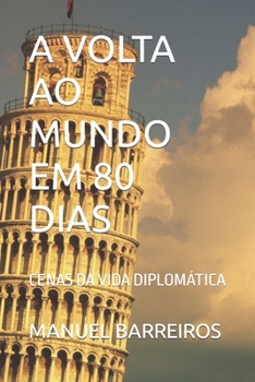 Paperback A VOLTA Ao Mundo Em 80 Dias: Cenas Da Vida Diplomática [Portuguese] Book