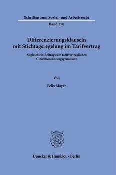 Paperback Differenzierungsklauseln Mit Stichtagsregelung Im Tarifvertrag: Zugleich Ein Beitrag Zum Tarifvertraglichen Gleichbehandlungsgrundsatz [German] Book