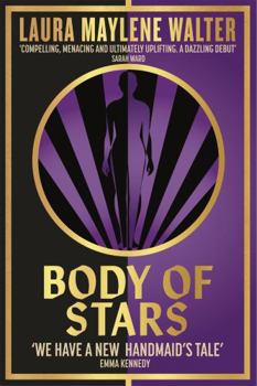 Paperback Body of Stars: Searing and thought-provoking - the most addictive novel you'll read all year Book