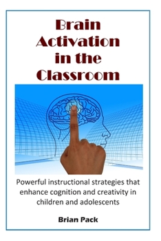 Paperback Brain Activation in the Classroom: Powerful instructional strategies that enhance cognition and creativity in children and adolescents Book