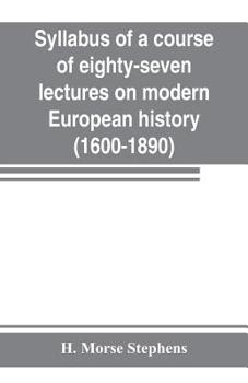 Paperback Syllabus of a course of eighty-seven lectures on modern European history (1600-1890) Book