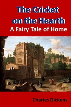 Paperback The Cricket on the Hearth A Fairy Tale of Home: With original illustrations Book