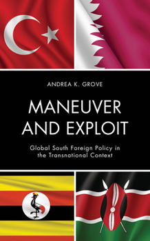 Hardcover Maneuver and Exploit: Global South Foreign Policy in the Transnational Context Book