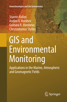 Paperback GIS and Environmental Monitoring: Applications in the Marine, Atmospheric and Geomagnetic Fields Book
