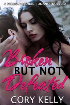 Paperback Broken But Not Defeated: A Millionaire Bad Romance Novella Book