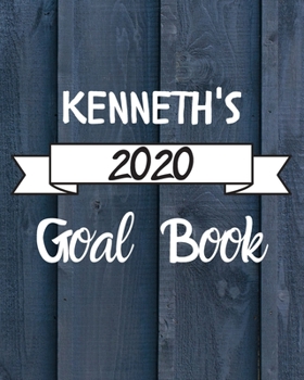 Kenneth's 2020 Goal Book: 2020 New Year Planner Goal Journal Gift for Kenneth  / Notebook / Diary / Unique Greeting Card Alternative