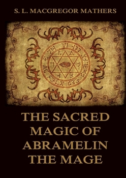 Paperback The Sacred Magic Of Abramelin The Mage: Historically Annotated Edition Book