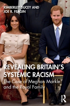 Paperback Revealing Britain's Systemic Racism: The Case of Meghan Markle and the Royal Family Book