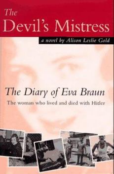 Hardcover The Devil's Mistress: The Diary of Eva Braun: The Woman Who Lived and Died with Hitler: A Novel Book