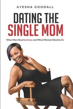 Paperback Dating the Single Mom: What Men Need to Know and What Women Need to Do Book