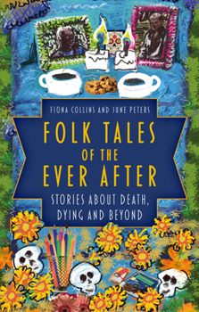 Paperback Folk Tales of the Ever After: Stories about Death, Dying and Beyond Book