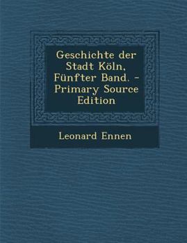 Paperback Geschichte Der Stadt Koln, Funfter Band. - Primary Source Edition [German] Book