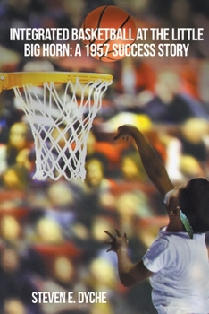 Paperback Integrated Basketball at the Little Big Horn: 1957 Success Story Book