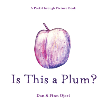 Hardcover Is This a Plum? a Peek-Through Picture Book
