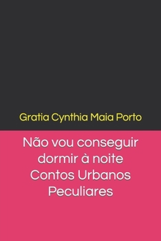 Paperback Não Vou Conseguir Dormir À Noite: Contos Urbanos Peculiares [Portuguese] Book