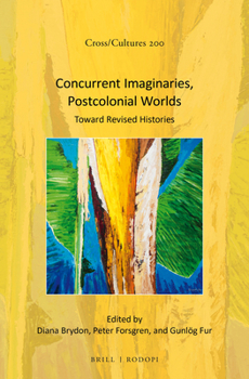 Hardcover Concurrent Imaginaries, Postcolonial Worlds: Toward Revised Histories Book