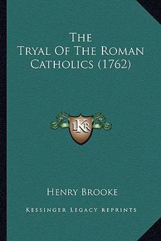 The Tryal of the Roman Catholics: On a Special Commission Directed to Lord Chief Justice Reason, Lord Chief Baron Interes, and Mr. Justice Clemency ..