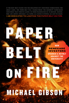Hardcover Paper Belt on Fire: How Renegade Investors Sparked a Revolt Against the University Book
