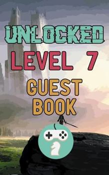 Paperback Unlocked Level 7 Guest Book: Happy Seven Seventh Birthday Gamer Celebration Message Logbook for Visitors Family and Friends to Write in Comments & Book