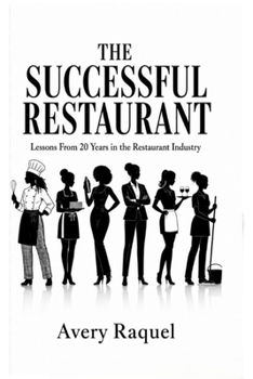 Paperback The Successful Restaurant: Lessons From 20 Years in the Restaurant Industry Book