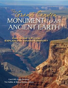 Hardcover The Grand Canyon, Monument to an Ancient Earth: Can Noah's Flood Explain the Grand Canyon? Book