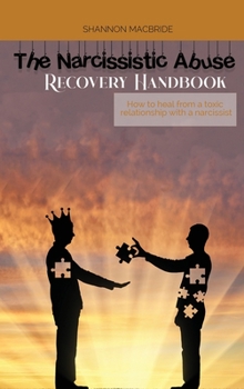 Hardcover The Narcissistic Abuse Recovery Handbook: How to heal from a toxic relationship with a narcissist Book