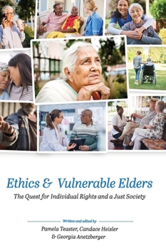 Hardcover Ethics and Vulnerable Elders: The Quest for Individual Rights and a Just Society Book