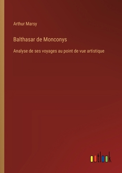 Balthasar de Monconys: Analyse de ses voyages au point de vue artistique