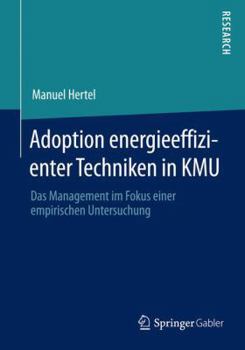 Paperback Adoption Energieeffizienter Techniken in Kmu: Das Management Im Fokus Einer Empirischen Untersuchung [German] Book