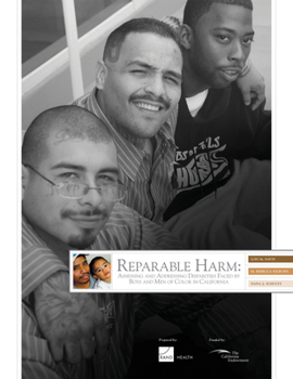 Paperback Reparable Harm: Assessing and Addressing Disparities Faced by Boys and Men of Color in California Book