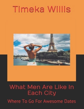 Paperback What Men Are Like In Each City: Where To Go For Awesome Dates Book