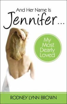 And Her Name Is Jennifer...: My Most Dearly Loved