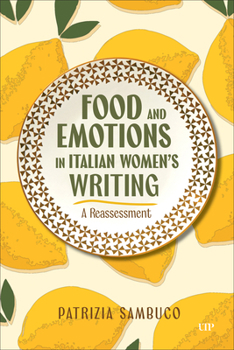 Hardcover Food and Emotions in Italian Women's Writing: A Reassessment Book
