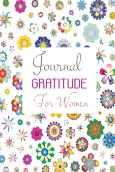 Paperback The Gratitude Journal for Women: A Daily Journal to Help Women Start the Day with Gratitude and Positive Thinking Book