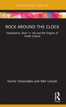 Paperback Rock around the Clock: Exploitation, Rock 'n' roll and the Origins of Youth Culture Book