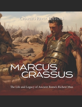 Paperback Marcus Crassus: The Life and Legacy of Ancient Rome's Richest Man Book