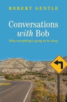 Paperback Conversations With Bob: Why everything's going to be okay Book