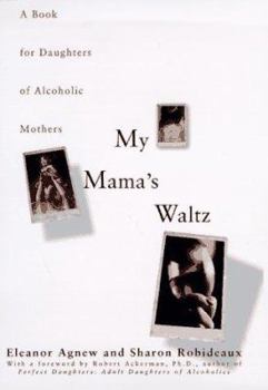 Hardcover My Mama's Waltz: A Book for Daughters of Alcholic Mothers Book