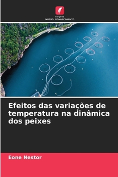 Efeitos das variações de temperatura na dinâmica dos peixes (Portuguese Edition)