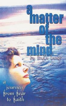 Paperback A Matter of the Mind: journey from fear to faith Book