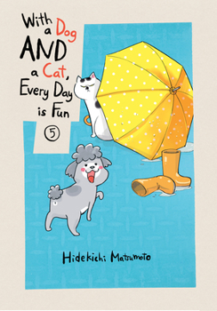 犬と猫どっちも飼ってると毎日たのしい 5 - Book #5 of the With a Dog AND a Cat, Every Day is Fun