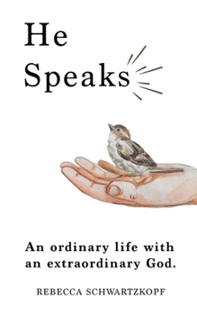 Paperback He Speaks: An Ordinary Life with an Extraordinary God. Book