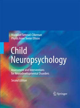 Paperback Child Neuropsychology: Assessment and Interventions for Neurodevelopmental Disorders, 2nd Edition Book