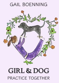 Hardcover Girl & Dog: Practice Together Book